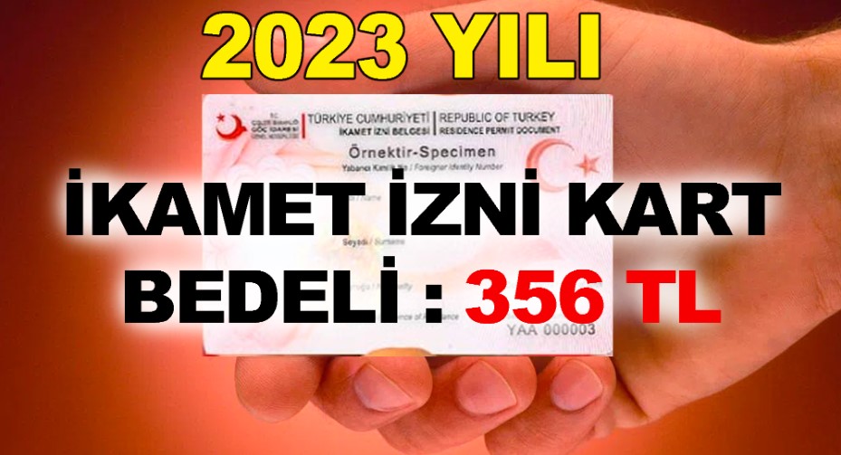 2023 İKAMET İZNİ KART BEDELİ 356 TL OLDU.