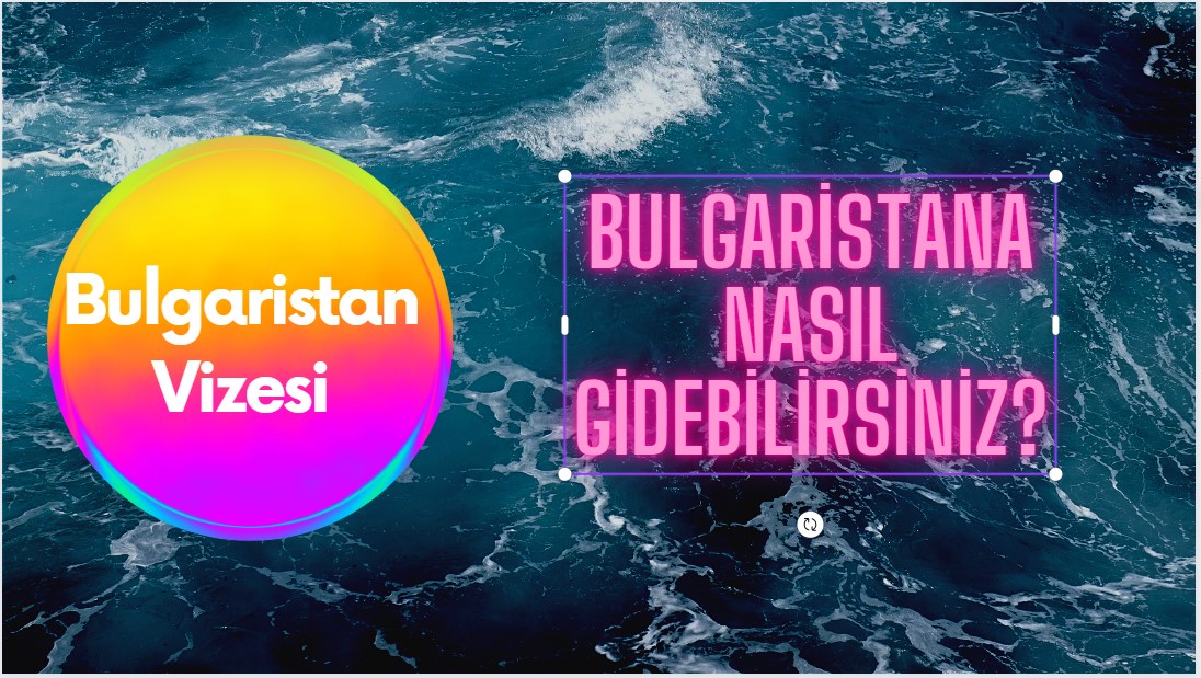 Bulgaristan Vizesi Nasıl Alınır? Bulgaristan Vizesi Nasıl Alınır?